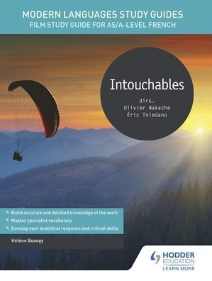 Modern Languages Study Guides: Intouchables: Film Guide for AS/A-level French
