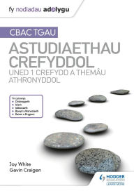 Title: Fy Nodiadau Adolygu: CBAC TGAU Astudiaethau Crefyddol Uned 1 Crefydd a Themâu Athronyddol, Author: Joy White