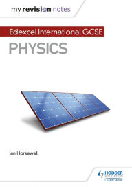 Title: My Revision Notes: Edexcel International GCSE (9-1) Physics, Author: Ian Horsewell