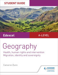 Title: Edexcel A-level Geography Student Guide 5: Health, human rights and intervention; Migration, identity and sovereignty, Author: Cameron Dunn