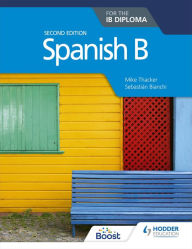 Title: Spanish B for the IB Diploma Second Edition, Author: Mike Thacker