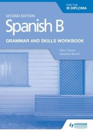 Title: Spanish B for the IB Diploma Grammar and Skills Workbook Second e, Author: Mike Thacker