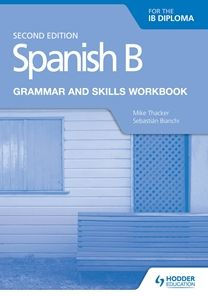 Spanish B for the IB Diploma Grammar and Skills Workbook Second e