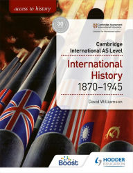 Title: Access to History for Cambridge International AS Level: International History 1870-1945, Author: David Williamson