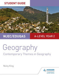 Title: WJEC/Eduqas A-level Geography Student Guide 6: Contemporary Themes in Geography, Author: Nicky King