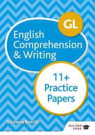 Title: GL 11+ English Comprehension & Writing Practice Papers, Author: Victoria Burrill