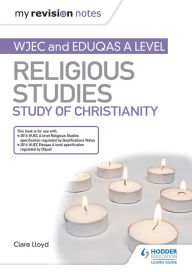 Title: My Revision Notes: WJEC and Eduqas A level Religious Studies Study of Christianity, Author: Clare Lloyd