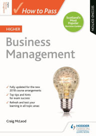 Title: How to Pass Higher Business Management, Second Edition, Author: Craig McLeod