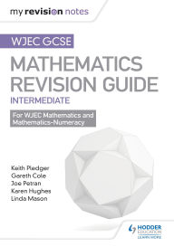 Title: WJEC GCSE Maths Intermediate: Revision Guide, Author: Keith Pledger