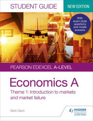 Title: Pearson Edexcel A-level Economics A Student Guide: Theme 1 Introduction to markets and market failure, Author: Mark Gavin