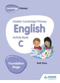 Title: Hodder Cambridge Primary English Activity Book C Foundation Stage, Author: Ruth Price