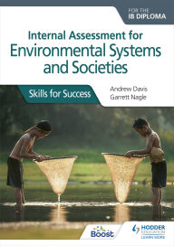 Title: Internal Assessment for Environmental Systems and Societies for the IB Diploma: Skills for Success, Author: Andrew Davis