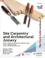 Title: The City & Guilds Textbook: Site Carpentry & Architectural Joinery for the Level 3 Apprenticeship (6571), Level 3 Advanced Technical Diploma (7906) & Level 3 Diploma (6706), Author: Martin Burdfield