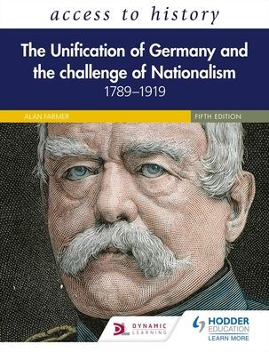 Access to History: The Unification of Germany and the Challenge of Nationalism 1789-1919, Fifth Edition