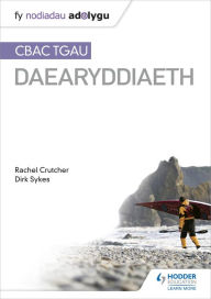 Title: Nodiadau Adolygu: CBAC TGAU Daearyddiaeth (My Revision Notes: WJEC GCSE Geography Welsh-language edition), Author: Dirk Sykes