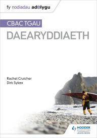 Title: Nodiadau Adolygu: CBAC TGAU Daearyddiaeth (My Revision Notes: WJEC GCSE Geography Welsh-language edition), Author: Dirk Sykes