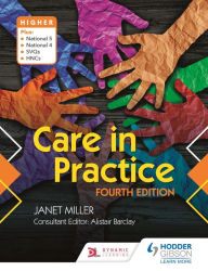 Title: Care in Practice Higher, Fourth Edition, Author: Janet Miller