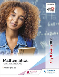 Title: City & Guilds 3850: Mathematics for Caribbean Schools, Author: Ann Douglas-Lee