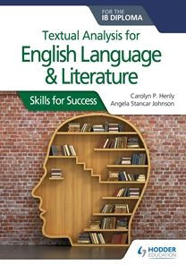Textual analysis for English Language and Literature the IB Diploma: Skills Success