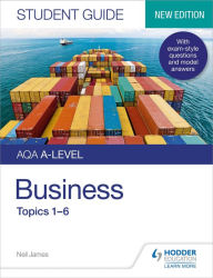 Title: AQA A-level Business Student Guide 1: Topics 1-6, Author: Neil James