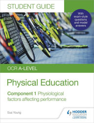 Title: OCR A-level Physical Education Student Guide 1: Physiological factors affecting performance, Author: Sue Young