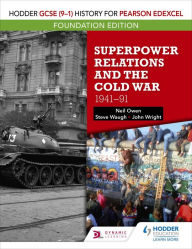 Title: Hodder GCSE (9-1) History for Pearson Edexcel Foundation Edition: Superpower Relations and the Cold War 1941-91, Author: Neil Owen