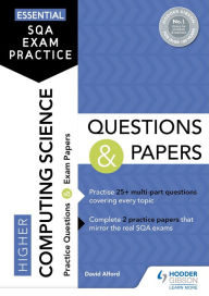 Title: Essential SQA Exam Practice: Higher Computing Science Questions and Papers: From the publisher of How to Pass, Author: David Alford