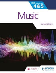 Title: Music for the IB MYP 4&5: MYP by Concept, Author: Samuel Wright