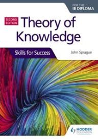Title: Theory of Knowledge for the IB Diploma: Skills for Success Second Edition: Skills for Success, Author: John Sprague