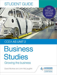 Title: CCEA AS Unit 2 Business Studies Student Guide 2: Growing the business, Author: John McLaughlin