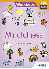 PYP ATL Skills Workbook: Mindfulness: Hodder Education Group