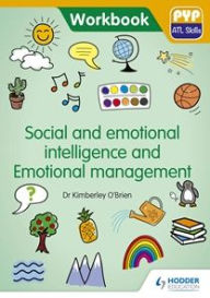 Title: PYP ATL Skills Workbook: Social and emotional intelligence and Emotional management: Hodder Education Group, Author: Kimberley O'Brien