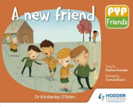 Title: PYP Friends: A new friend, Author: Kimberley O'Brien