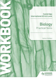 Title: Cambridge International AS & A Level Biology Practical Skills Workbook, Author: Salma Siddiqui