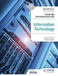 Title: Cambridge International AS Level Information Technology Student's Book, Author: Graham Brown