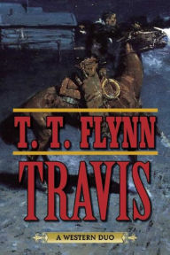 Title: Travis: A Western Duo, Author: T. T. Flynn