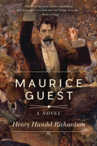 Title: Maurice Guest: A Novel, Author: Henry Handel Richardson