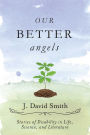 Our Better Angels: Stories of Disability in Life, Science, and Literature