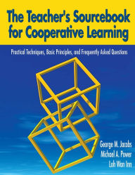 Title: The Teacher's Sourcebook for Cooperative Learning: Practical Techniques, Basic Principles, and Frequently Asked Questions, Author: George M Jacobs