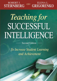 Title: Teaching for Successful Intelligence: To Increase Student Learning and Achievement, Author: Elena L Grigorenko