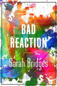 Title: A Bad Reaction: A Memoir, Author: Sarah Bridges