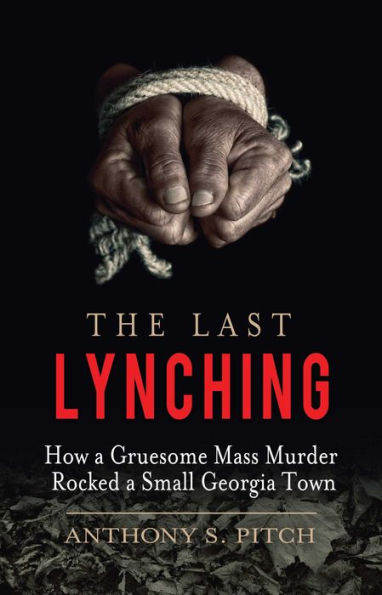 The Last Lynching: How a Gruesome Mass Murder Rocked Small Georgia Town
