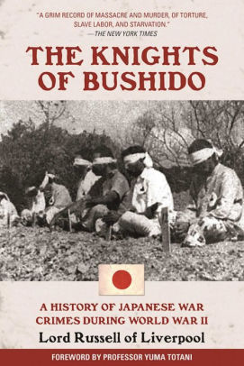 The Knights Of Bushido A History Of Japanese War Crimes During World War Ii By Edward Frederick Langley Russell Paperback Barnes Noble