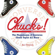 Title: Chucks!: The Phenomenon of Converse: Chuck Taylor All Stars, Author: Hal Peterson