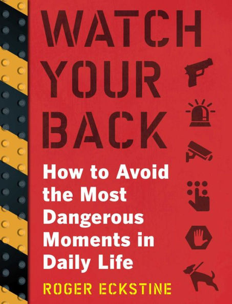 Watch Your Back: How to Avoid the Most Dangerous Moments Daily Life