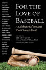 For the Love of Baseball: A Celebration of the Game That Connects Us All