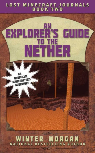 An Explorer's Guide to the Nether (Lost Minecraft Journals Series #2)