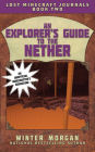 An Explorer's Guide to the Nether (Lost Minecraft Journals Series #2)