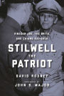 Stilwell the Patriot: Vinegar Joe, the Brits, and Chiang Kai-Shek