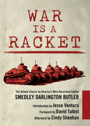War Is A Racket The Antiwar Classic By Americas Most Decorated Soldier By Smedley D Butler